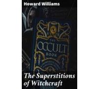 The Superstitions Of Witchcraft (ebook)