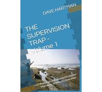 THE SUPERVISION TRAP - Volume 1: Probation, Parole, and the Hidden Machinery of Mass Incarceration (The Delaware Criminal Justice Defense Series)