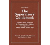 The Supervisor's Guidebook: Evidence-Based Strategies for Promoting Work Quality and Enjoyment Among Human Service Staff