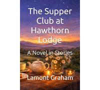 The Supper Club at Hawthorn Lodge: A Novel in Stories