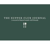 The Supper Club Journal: A record of shared meals with friends - Forest Green Edition