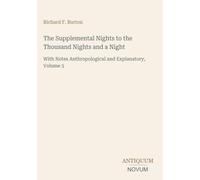 The Supplemental Nights to the Thousand Nights and a Night: With Notes Anthropological and Explanatory, Volume 5