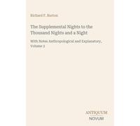 The Supplemental Nights to the Thousand Nights and a Night: With Notes Anthropological and Explanatory, Volume 2