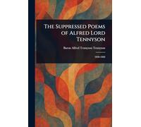 The Suppressed Poems of Alfred Lord Tennyson