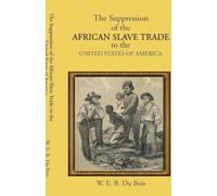 The Suppression of the African Slave Trade to the United States of America