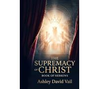 The Supremacy of Christ: Book of Hebrews