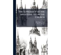 The Supremacy of the Apostolic See in the Church