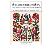 The Suprematist Symphony - Fashionable Tips for a Memorable Weekend: 30 Coloring Book Posters for Teens and Adults (ZIG-ZAG Fashion and Art Series)
