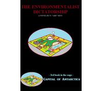 The Supreme Environmentalist Dictatorship: Novel 3 in the Capital of Antarctica series: Part Three of Three (Capital of Antarctica - paperbacks)