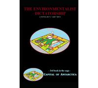 The Supreme Environmentalist Dictatorship: Novel 3 in the Capital of Antarctica series: Part Two of Four (Capital of Antarctica - Hardcovers)