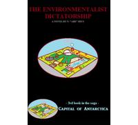 The Supreme Environmentalist Dictatorship: Novel 3 in the Capital of Antarctica series: Part Two of Three (Capital of Antarctica - paperbacks)