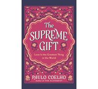 The Supreme Gift: A New Classic from the Bestselling Author of THE ALCHEMIST