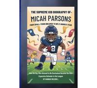 THE SUPREME KID BIOGRAPHY OF MICAH PARSONS: FROM SMALL-TOWN DREAMER TO NFL'S HIGHEST-PAID: How the Boy Who Refused to Be Overlooked Became the Most Expensive Defender in the League