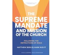 The Supreme Mandate and the Mission of the Church: Following the Instructions of Jesus (Fundamentals of Evangelism)