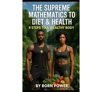 The Supreme Mathematics to Diet & Health: 9 Steps to a Wealthy Body