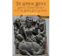 The Supreme Refuge: Durg¿'s Transformation into the Hindu Great Goddess (SUNY series in Hindu Studies)