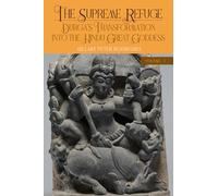 The Supreme Refuge: Durgā's Transformation into the Hindu Great Goddess (SUNY series in Hindu Studies)