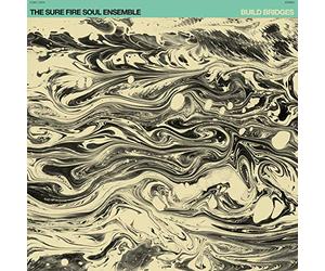 The Sure Fire Soul Ensemble - Build Bridges