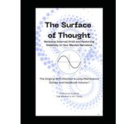 The Surface of Thought: Noticing Internal Drift and Restoring Stability in Your Mental Narrative (The Loop Series)