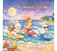 The Surfing Bunnies of Sunny Cove: An Easter Beach Adventure with Surfing Bunnies and Hidden Eggs (Sunny Cove Stories)