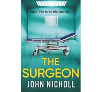 The Surgeon: A BRAND NEW Page-Turning Crime Thriller Packed with Shocking Twists
