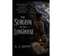 The Surgeon of the Longhouse: A Novel of Viking Age Medicine and Survival.