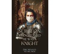 The Surgeon Who Dreamed He Was a Knight