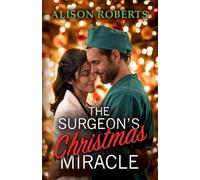 The Surgeon's Christmas Miracle: Discover a totally breathtaking medical romance from Alison Roberts for Christmas 2025