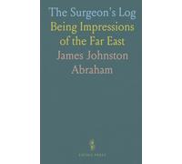 The Surgeon's Log: Being Impressions of the Far East