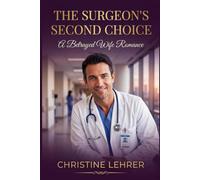 The Surgeon's Second Choice: A Betrayed Wife Romance