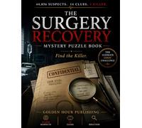 THE SURGERY RECOVERY MYSTERY PUZZLE BOOK: Find the Killer: A Logic Challenge with 44,856 Suspects, 14 Clues, and One Killer
