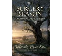The Surgery Season: A 60-Day Guided Journal for Women Recovering from Major Surgery (When the Season Ends)