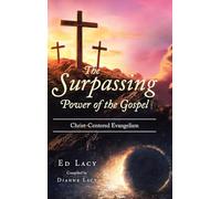 The Surpassing Power of the Gospel: Christ-Centered Evangelism