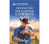 The Surprise Cowboy Dad: An Uplifting Inspirational Romance: 1 (Big Sky Legacy, 1)
