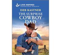 The Surprise Cowboy Dad: An Uplifting Inspirational Romance: 1 (Big Sky Legacy, 1)