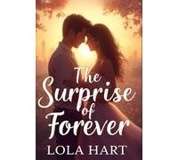 The Surprise of Forever: Where Every Moment Meant You
