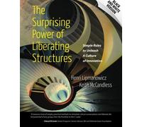 The Surprising Power of Liberating Structures: Simple Rules to Unleash A Culture of Innovation (Black and White Version) by Henri Lipmanowicz Keith McCandless (2014-10-28)