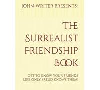 The Surrealist Friendship Book: Get to know your friends like only Freud knows them! (For Adults)
