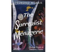 The Surrealist Menagerie: Strange Beasts & Fantastic Visions