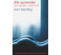 THE SURRENDER: A Daring and Intimate Memoir of Erotic Obsession and the Sublime