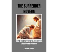 The Surrender Novena: Nine Days of Prayer for Trust, Peace and Divine Providence
