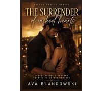 THE SURRENDER OF WICKED HEARTS: A Best Friend's Brother Enemies to Lovers Romance (Wicked hearts series Book 1)