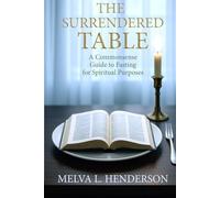 THE SURRENDERED TABLE: A Commonsense Guide to Fasting for Spiritual Purposes