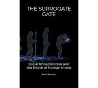 THE SURROGATE GATE: Social Imbecilization and the Death of Human Intent