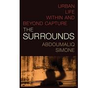 The Surrounds: Urban Life within and beyond Capture (Theory in Forms)