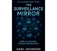 The Surveillance Mirror (The Algorithmic Mind)