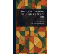 The Survey, Volume 30, Number 3, Apr 19, 1913