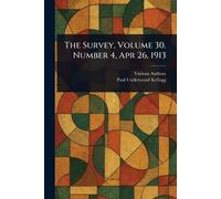 The Survey, Volume 30, Number 4, Apr 26, 1913