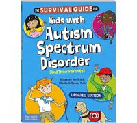 The Survival Guide for Kids with Autism Spectrum Disorder (And Their Parents)