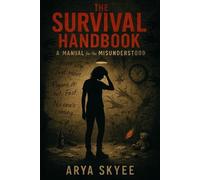 The Survival Handbook: A Manual for the Misunderstood